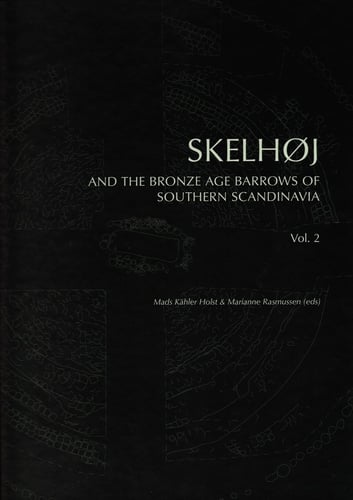 Skelhøj and the Bronze Age Barrows of Southern Scandinavia_0