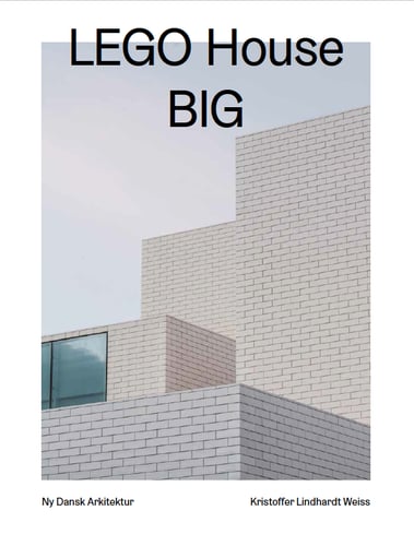 LEGO House, BIG – Ny dansk arkitektur Bd. 3_0