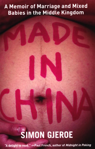 Made in China: A Memoir of Marriage and Mixed Babies in the Middle Kingdom_0