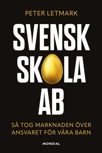 Svensk skola AB : så tog marknaden över ansvaret för våra barn_0