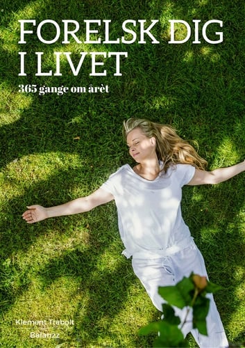 Forelsk dig i livet – 365 gang om året