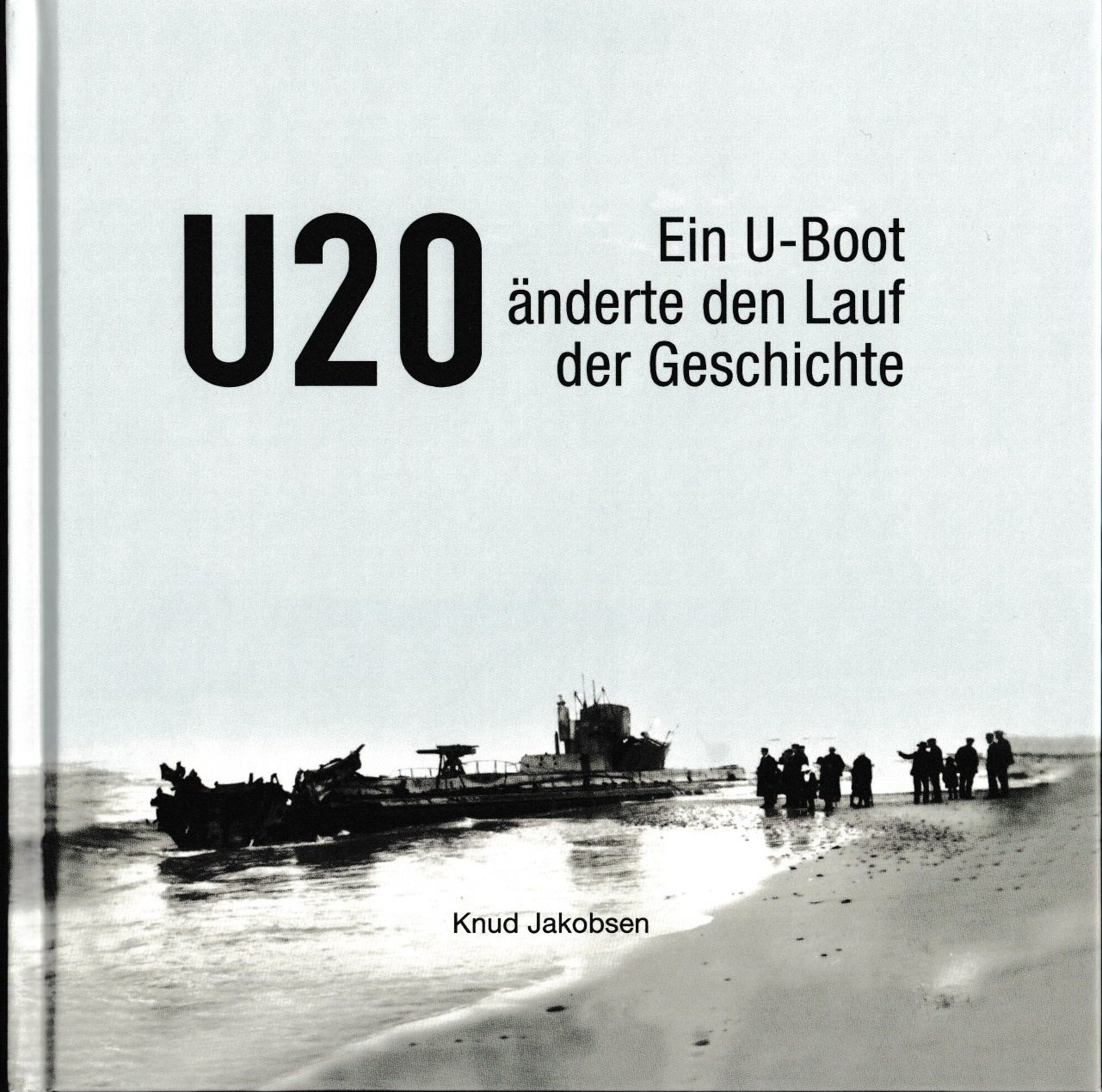 U 20 - A submarine changed the course of history_0