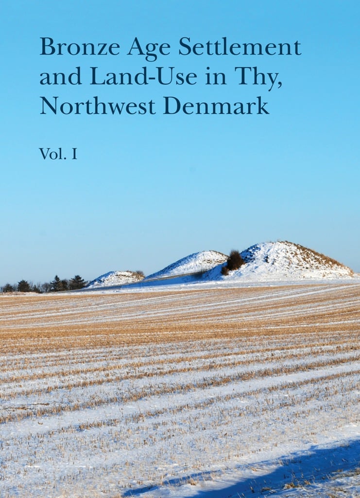 Bronze Age Settlement and Land-Use in Thy, Northwest Denmark_0