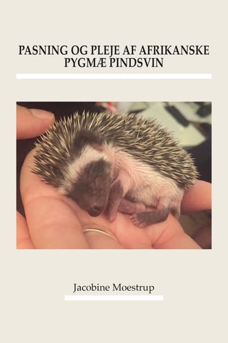 Pasning og pleje af afrikanske pygmæ pindsvin_0