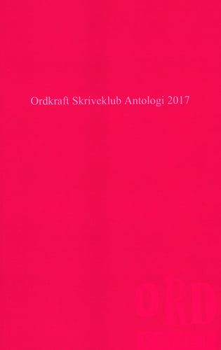 Ordkraft Skriveklub Antologi 2017 - picture