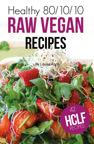 Healthy 80/10/10 Raw Vegan Recipes_0