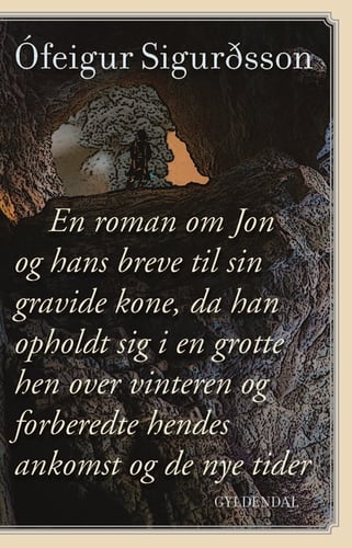 En roman om Jon og hans breve til sin gravide kone, da han opholdt sig i en grotte hen over vinteren og forberedte hendes anko - picture