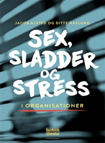 Sex, sladder og stress i organisationer_0