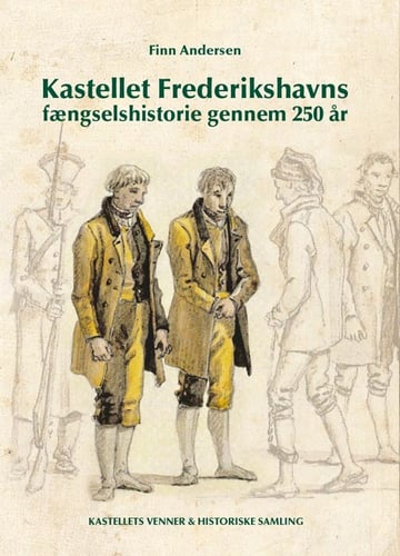 Kastellet Frederikshavns fængselshistorie gennem  250 år_0