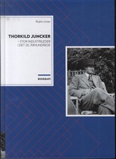 Thorkild Juncker - stor industrileder i det 20. århundrede