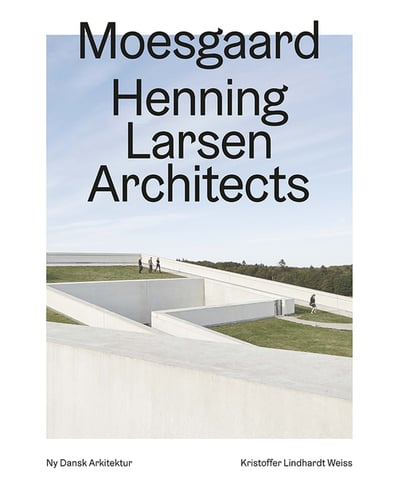 Moesgaard, Henning Larsen Architects  – Ny dansk arkitektur Bd. 4_0