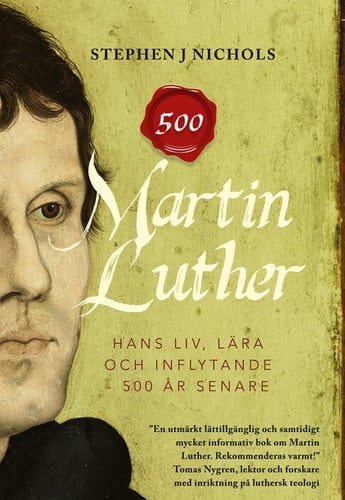 Martin Luther : hans liv, lära och inflytande - 500 år senare_0