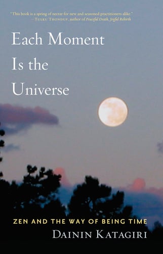Each moment is the universe - zen and the way of being time - picture
