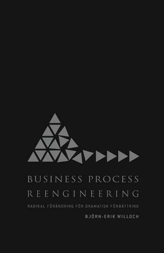 Business Process Reengineering : radikal förändring för dramatisk förbättring_0
