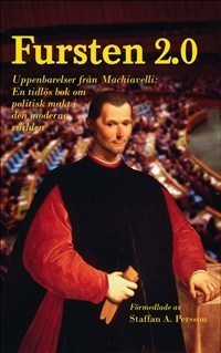 Fursten 2.0 : uppenbarelser från Machiavelli, en tidlös bok om politisk makt i den moderna världen_0
