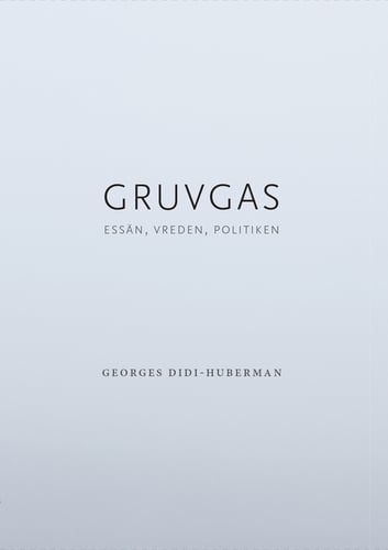 Gruvgas : essän, vreden, politiken_0