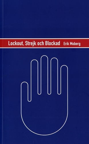 Lockout, strejk och blockad : en strategisk analys av konfliktvapnen på den svenska arbetsmarknaden_0