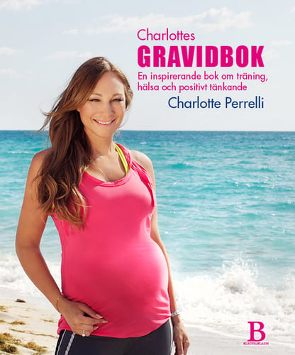 Charlottes Gravidbok : en inspirerande bok om träning, hälsa och positivt tänkande_0