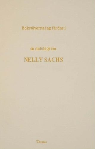 Bokstäverna jag färdas i : en antologi om Nelly Sachs - picture