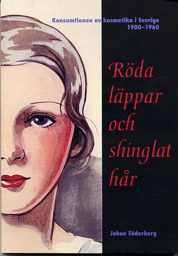 Röda läppar och shinglat hår - Konsumtionen av kosmetika i Sverige 1900-1960_0