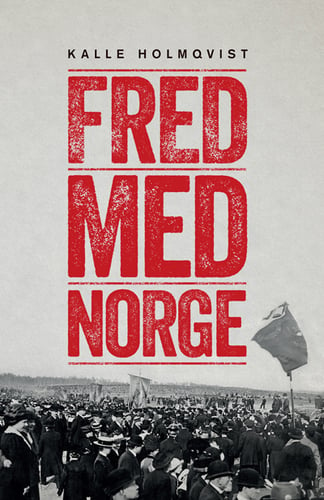 Fred med Norge : arbetarrörelsen och unionsupplösningen 1905_0