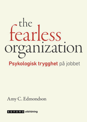 The fearless organization. Psykologisk trygghet på jobbet_0