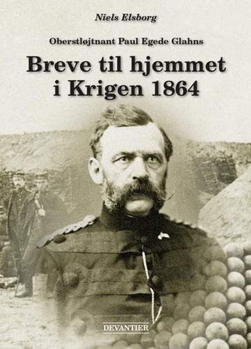 Oberstløjtnant Paul Egede Glahns Breve til hjemmet i Krigen 1864_1