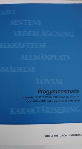 Progmnasmata:  Afthonios' retoriska övningar översatta och kommenterade av Anders Eriksson - picture