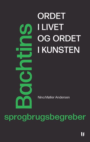 Ordet i livet og ordet i kunsten – Bachtins sprogbrugsbegreber