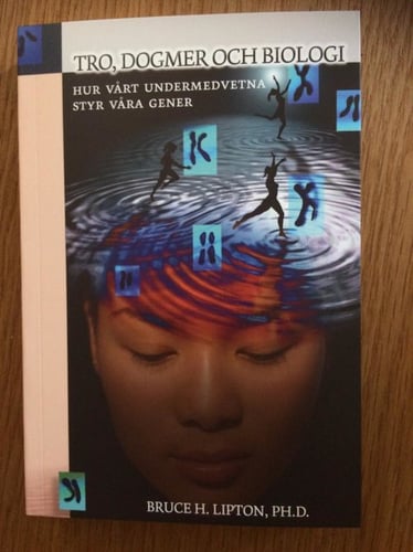 Tro, dogmer och biologi : hur vårt undermedvetna styr våra gener_0