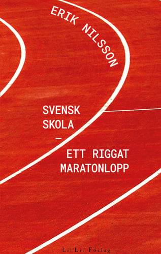 Svensk skola : ett riggat maratonlopp - picture