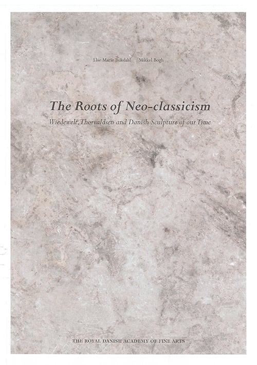 The Roots of Neo-classicism - Wiedewelt, Thorvaldsen and Danish Sculpture of our Time_0