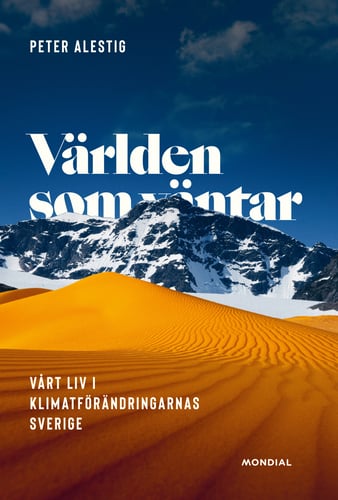 Världen som väntar : vårt liv i klimatförändringarnas Sverige - picture