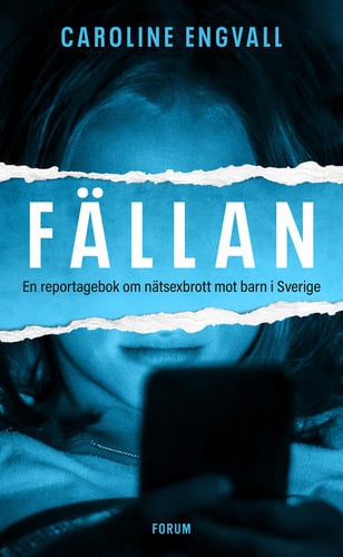 Fällan : en reportagebok om nätsexbrott mot barn i Sverige_0