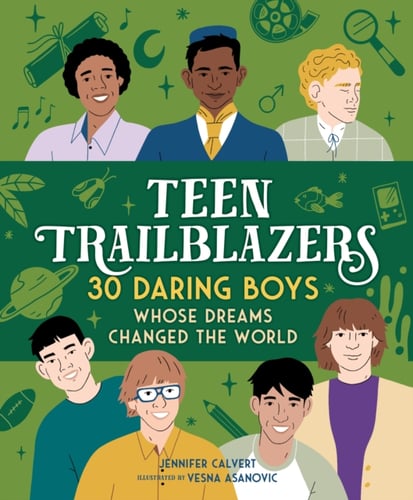 Teen Trailblazers: 30 Daring Boys Whose Dreams Changed the World - picture