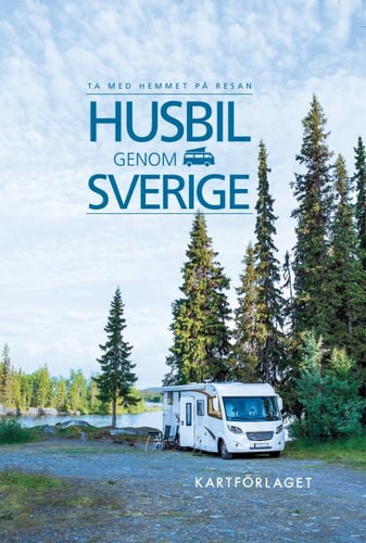 Husbil genom Sverige : ta med hemmet på resan_0