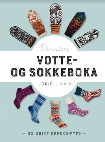 Den store votte- og sokkeboka : 90 unike oppskrifter til voksne og barn_0