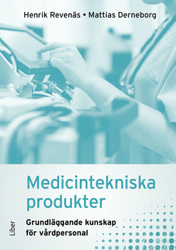 Medicintekniska produkter : grundläggande kunskap för vårdpersonal_0