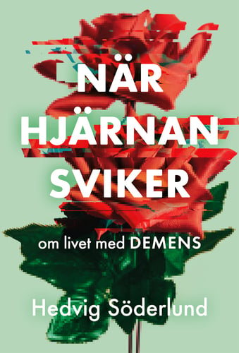 När hjärnan sviker : om livet med demens - picture