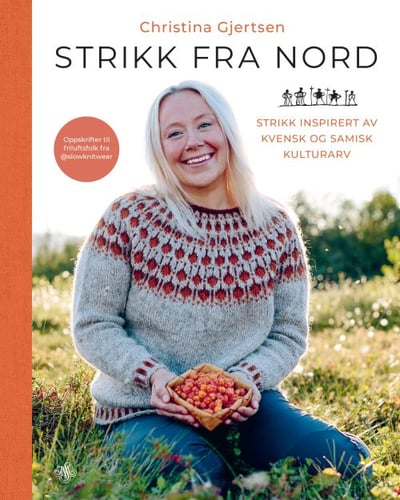 Strikk fra nord : strikk inspirert av kvensk og samisk kulturarv_0