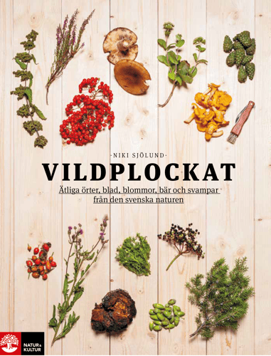 Vildplockat : ätliga örter, blad, blommor, bär och svampar från den svenska naturen_1