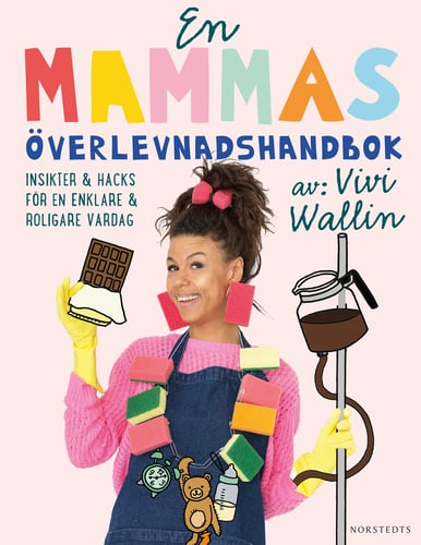 En mammas överlevnadshandbok : insikter & hacks för en enklare och roligare vardag_2
