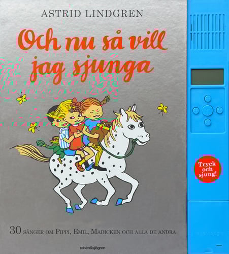 Och nu så vill jag sjunga : 30 sånger om Pippi, Emil, Madicken och alla de andra_3