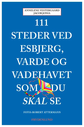 111 steder ved Esbjerg, Varde og Vadehavet som du skal se