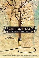Crafting Magick with Pen and Ink: Learn to Write Stories, Spells and Other Magickal Works_0