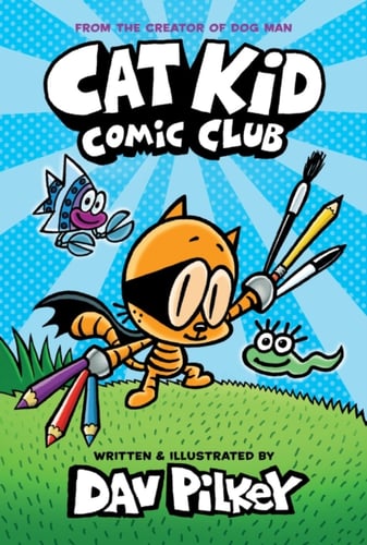 Cat Kid Comic Club: the new blockbusting bestseller from the creator of Dog Man_0