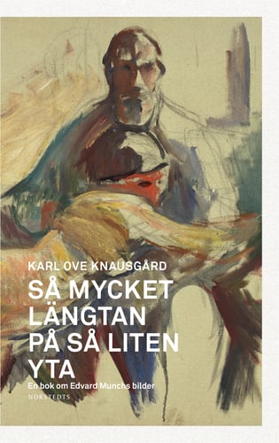 Så mycket längtan på så liten yta : en bok om Edvard Munchs bilder - picture