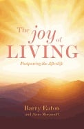 Joy Of Living : Postponing the Afterlife - picture
