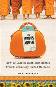 The Monks and Me: How 40 Days in Thich Nhat Hanh's French Monastery Guided Me Home_0