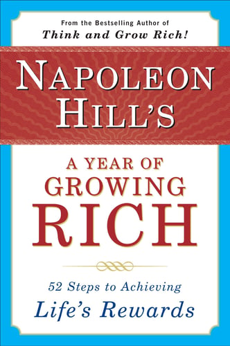 Napoleon Hill's A Year Of Growing Rich: 52 Steps To Achievin_0